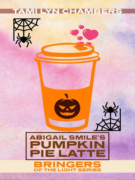 Cover image for Abigail Smile's Pumpkin Pie Latte (Bringers of the Light 1)